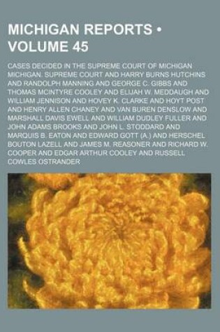 Cover of Michigan Reports (Volume 45); Cases Decided in the Supreme Court of Michigan