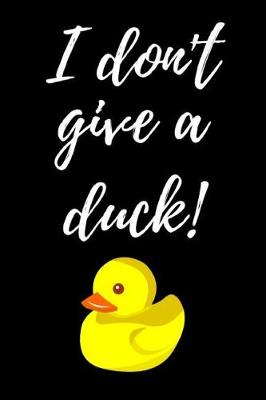 Book cover for I Don't Give A Duck