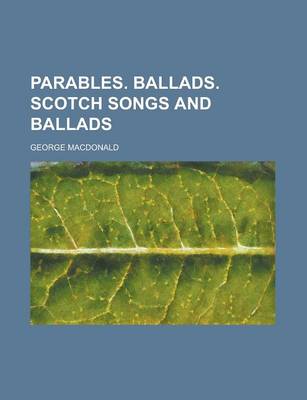 Book cover for Parables. Ballads. Scotch Songs and Ballads