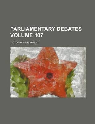 Book cover for Parliamentary Debates Volume 107