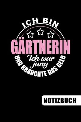 Book cover for Ich bin Gartnerin - Ich war jung und brauchte das Geld