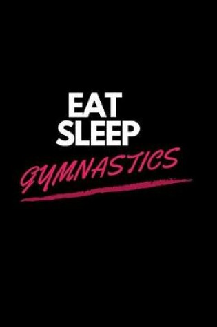 Cover of Eat Sleep Gymnastics