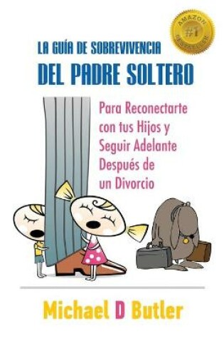 Cover of La Guia de Sobrevivencia del Padre Soltero