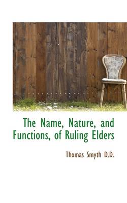 Book cover for The Name, Nature, and Functions, of Ruling Elders