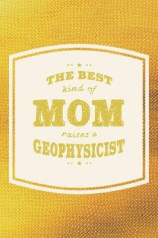 Cover of The Best Kind Of Mom Raises A Geophysicist