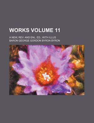 Book cover for Works Volume 11; A New, REV. and Enl. Ed., with Illus