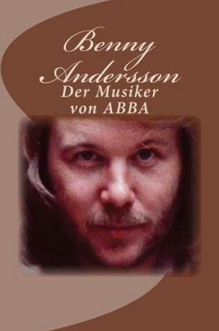 Cover of Benny Andersson. Der Musiker Von Abba