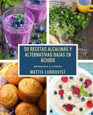 Book cover for 50 Recetas Alcalinas y Alternativas Bajas En  cidos