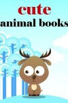 Book cover for Cute Animal Books