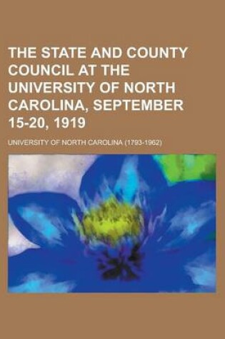 Cover of The State and County Council at the University of North Carolina, September 15-20, 1919