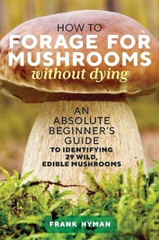 Cover of How to Forage for Mushrooms without Dying