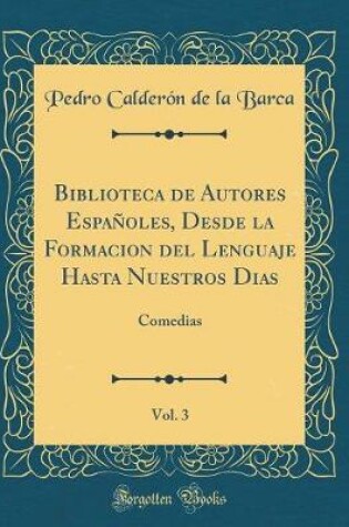 Cover of Biblioteca de Autores Españoles, Desde La Formacion del Lenguaje Hasta Nuestros Dias, Vol. 3
