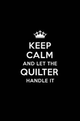 Cover of Keep Calm and Let the Quilter Handle It