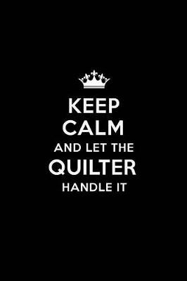 Book cover for Keep Calm and Let the Quilter Handle It