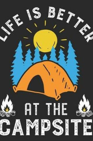 Cover of Life Is Better At The Campsite
