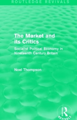 Book cover for The Market and its Critics (Routledge Revivals)