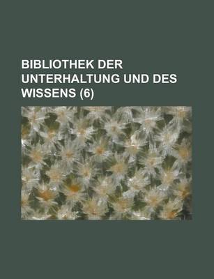 Book cover for Bibliothek Der Unterhaltung Und Des Wissens (6 )