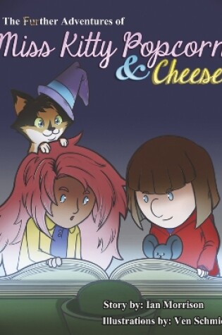 Cover of The FURther Adventures of Miss Kitty Popcorn & Cheese