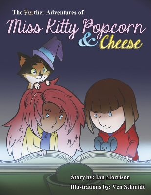 Book cover for The FURther Adventures of Miss Kitty Popcorn & Cheese