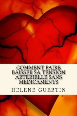 Cover of Comment Faire Baisser Sa Tension Arterielle Sans Medicaments