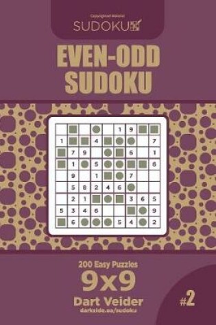 Cover of Even-Odd Sudoku - 200 Easy Puzzles 9x9 (Volume 2)