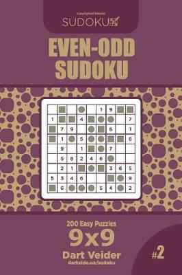 Cover of Even-Odd Sudoku - 200 Easy Puzzles 9x9 (Volume 2)