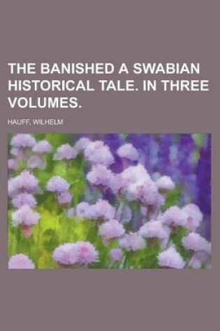 Cover of The Banished a Swabian Historical Tale. in Three Volumes.