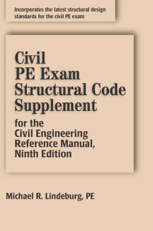 Cover of Civil PE Exam Structural Code Supplement for the Civil Engineering Reference Manual, Ninth Ition