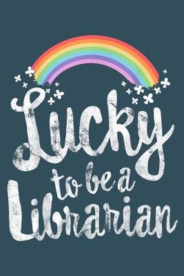 Cover of Lucky to be a Librarian