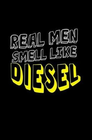 Cover of Real men smell like diesel