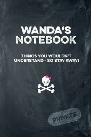 Cover of Wanda's Notebook Things You Wouldn't Understand So Stay Away! Private