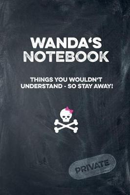Book cover for Wanda's Notebook Things You Wouldn't Understand So Stay Away! Private