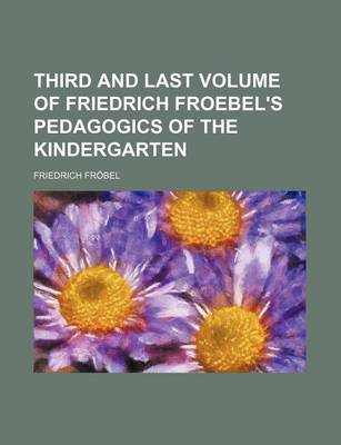 Book cover for Third and Last Volume of Friedrich Froebel's Pedagogics of the Kindergarten