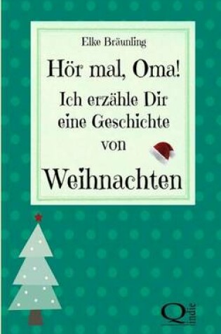 Cover of Hor Mal, Oma! Ich Erzahle Dir Eine Geschichte Von Weihnachten