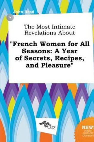 Cover of The Most Intimate Revelations about French Women for All Seasons