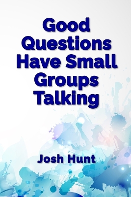 Book cover for Good Questions Have Small Groups Talking