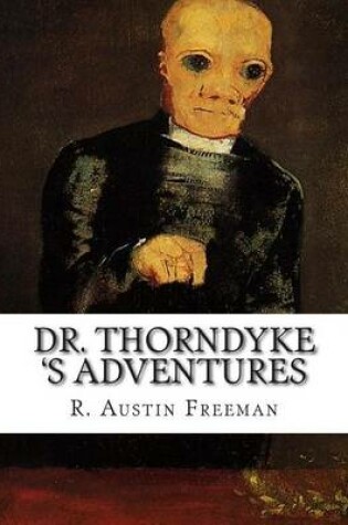 Cover of Dr. Thorndyke 's Adventures R. Austin Freeman