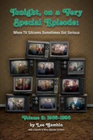 Cover of Tonight, On A Very Special Episode When TV Sitcoms Sometimes Got Serious Volume 2 (hardback)