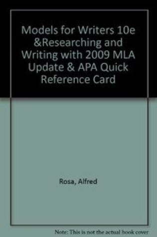 Cover of Models for Writers 10e &Researching and Writing with 2009 MLA Update & APA Quick Reference Card