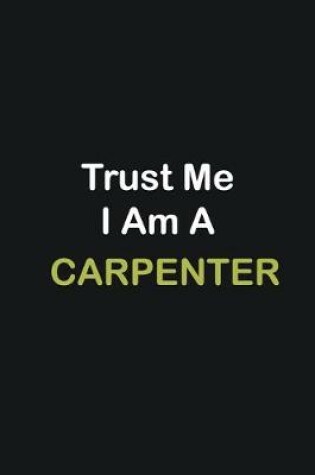 Cover of Trust Me I Am A Carpenter