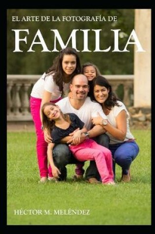 Cover of El Arte de la Fotografía de Familia