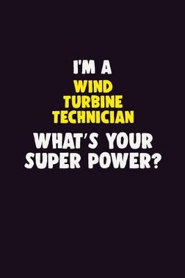 Book cover for I'M A Wind Turbine Technician, What's Your Super Power?