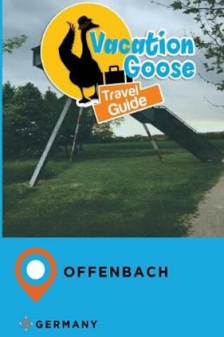 Cover of Vacation Goose Travel Guide Offenbach Germany