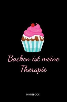 Book cover for Backen Ist Meine Therapie Notebook