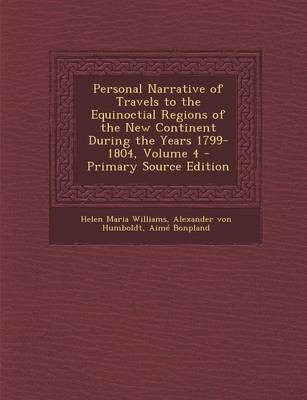 Book cover for Personal Narrative of Travels to the Equinoctial Regions of the New Continent During the Years 1799-1804, Volume 4 - Primary Source Edition