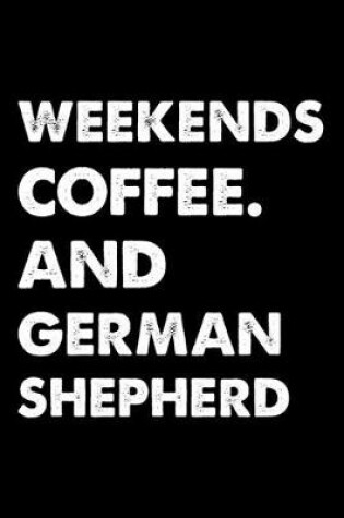 Cover of Weekends Coffee And German Shepherd