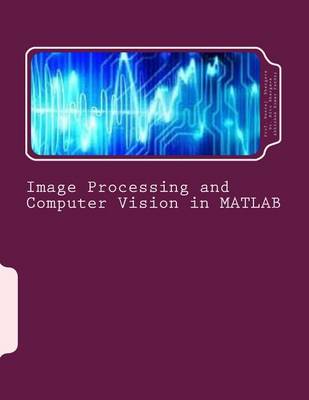 Book cover for Image Processing and Computer Vision in MATLAB