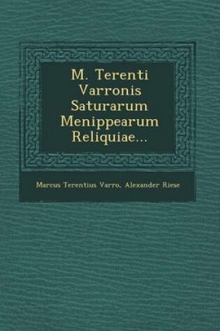 Cover of M. Terenti Varronis Saturarum Menippearum Reliquiae...