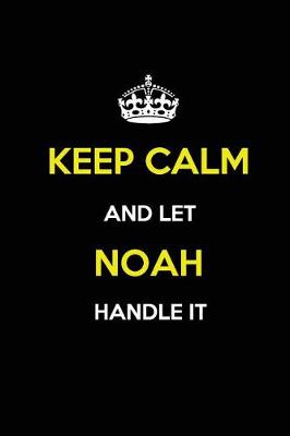 Book cover for Keep Calm and Let Noah Handle It