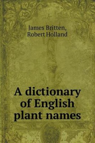 Cover of A dictionary of English plant names